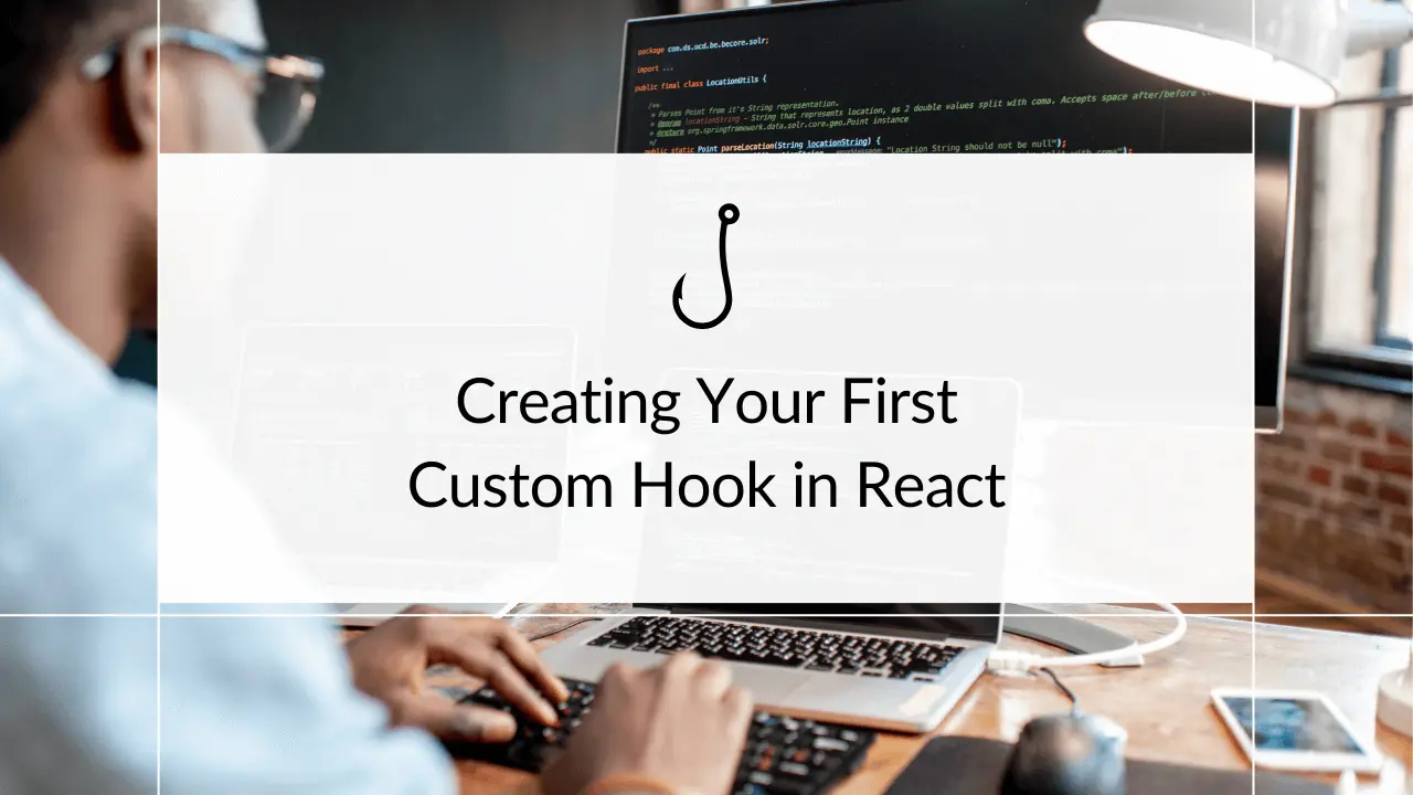 Creating Your First Custom Hook in React