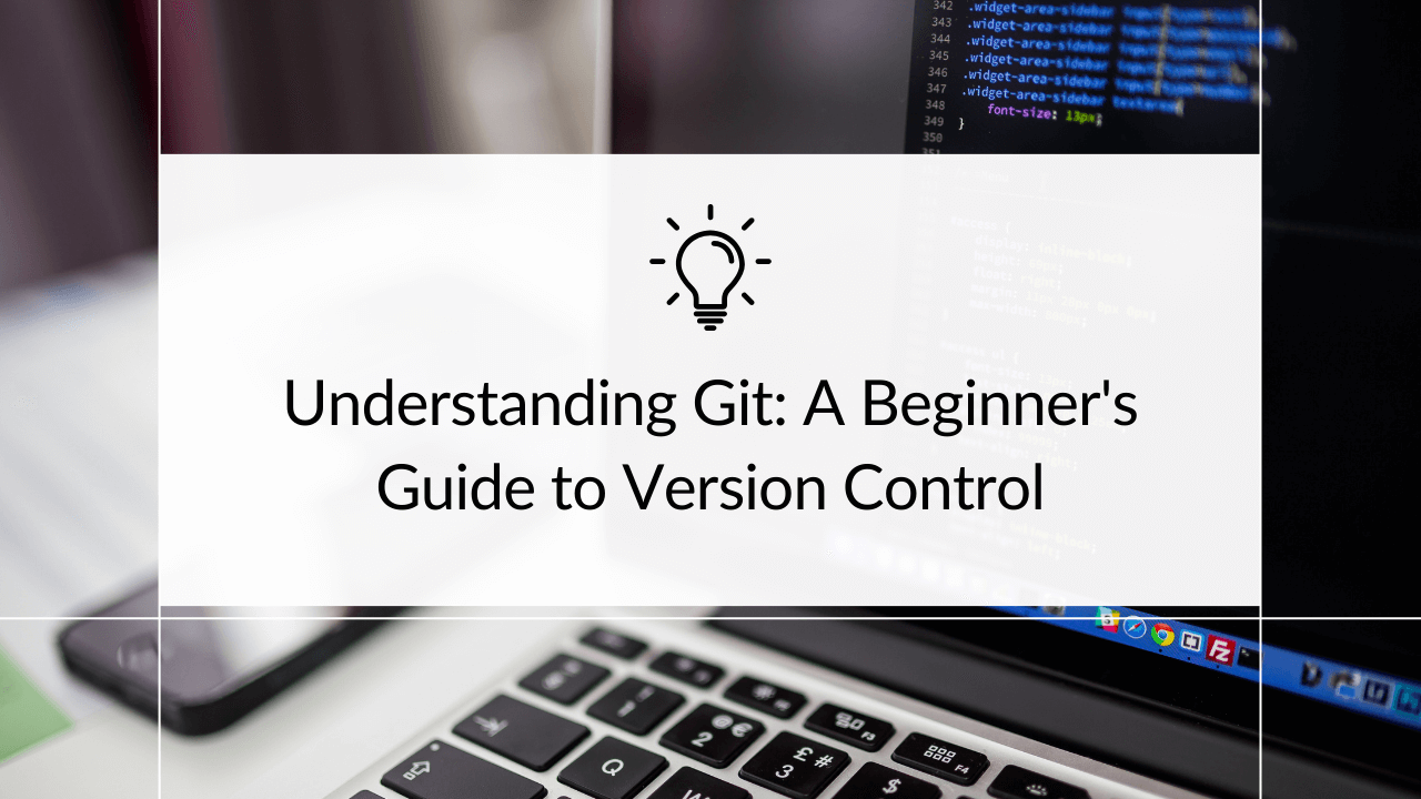 Understanding Git: A Beginner's Guide to Version Control