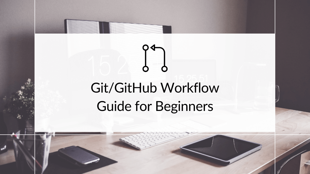 Git/GitHub Workflow Guide for Beginners