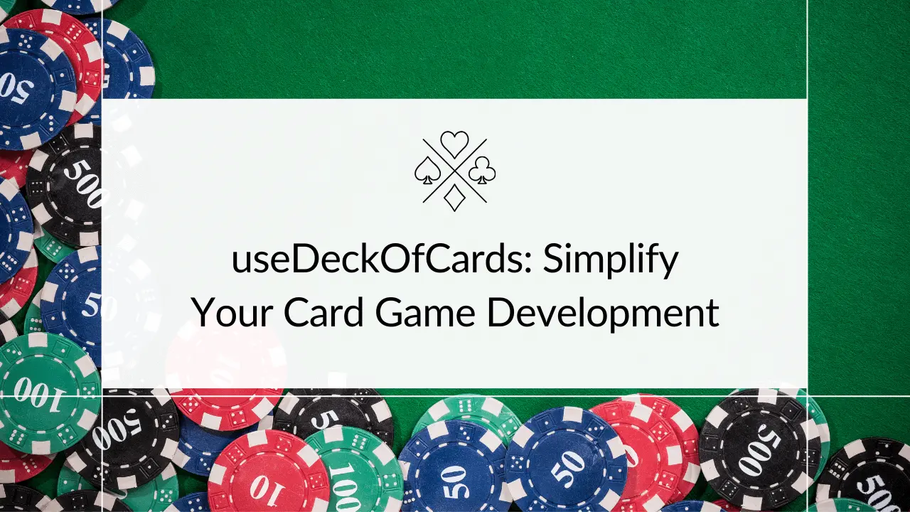 useDeckOfCards: Simplify Your Card Game Development
